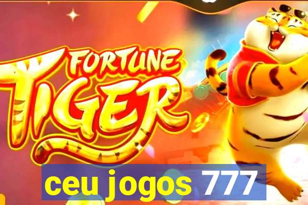 ceu jogos 777